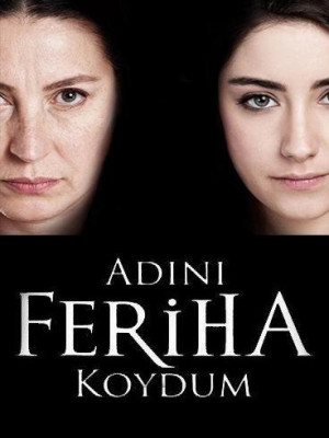 Adını Feriha Koydum